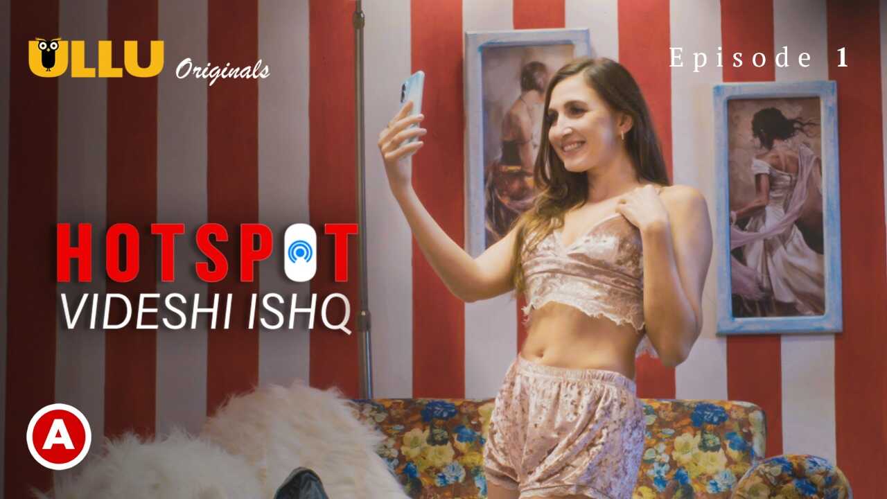 Gairah Asmara India Di Hotspot Videshi Ishq Episode 1 – Seri Panas Ullu